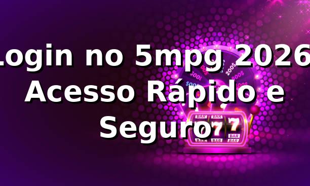 Login no 5mpg 2026: Acesso Rápido e Seguro